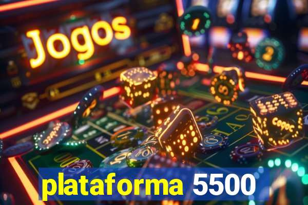 plataforma 5500